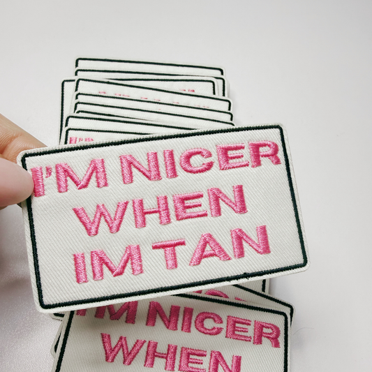 3" I'm Nicer when I'm Tan - Embroidered Hat Patch