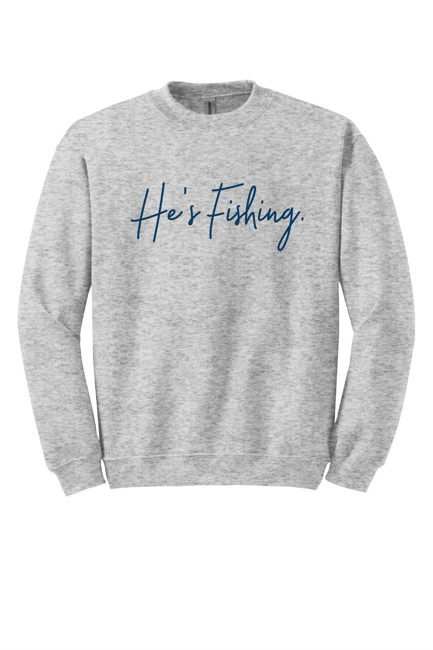 He's Fishing Crewneck Sweatshirt