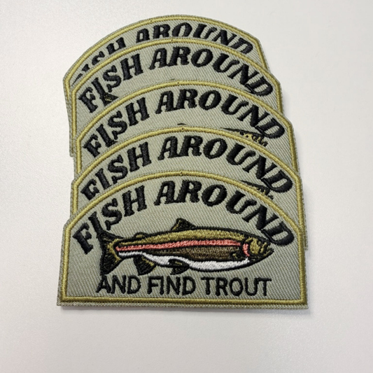 3" Fish Around and Find Trout  -  Embroidered Hat Patch: QTY 1